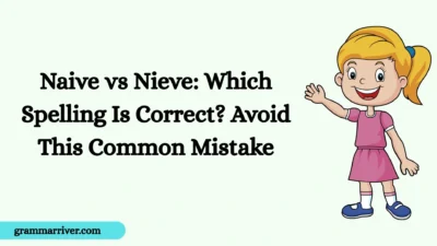 Naive vs Nieve: Which Spelling Is Correct? Avoid This Common Mistake