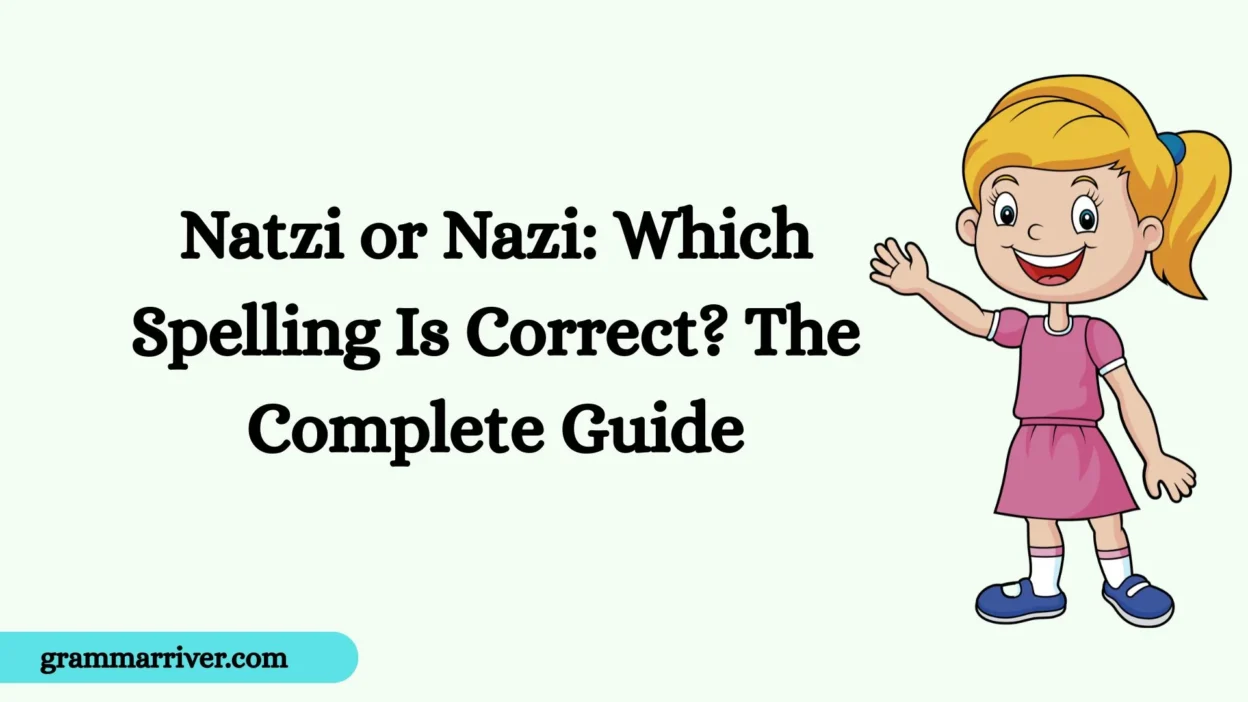 Natzi or Nazi: Which Spelling Is Correct