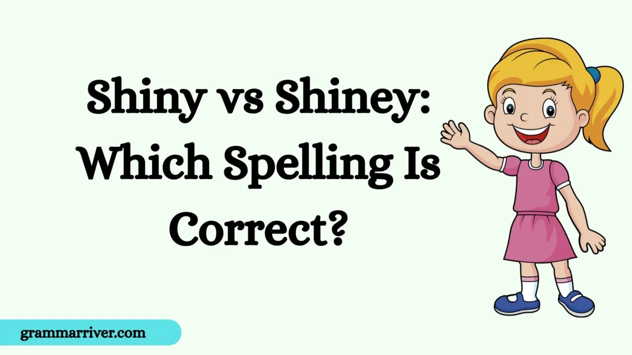 Shiny vs Shiney: Which Spelling Is Correct?