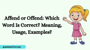 Affend or Offend: Which Word Is Correct? Meaning, Usage, Examples?