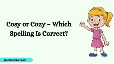 Cosy or Cozy – Which Spelling Is Correct?