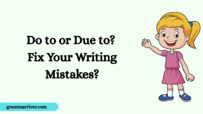 Do to or Due to? Fix Your Writing Mistakes?