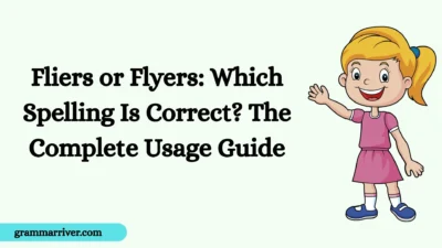 Fliers or Flyers: Which Spelling Is Correct? The Complete Usage Guide