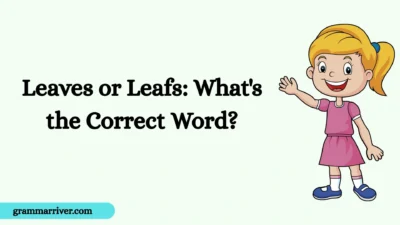 Leaves or Leafs: What's the Correct Word?