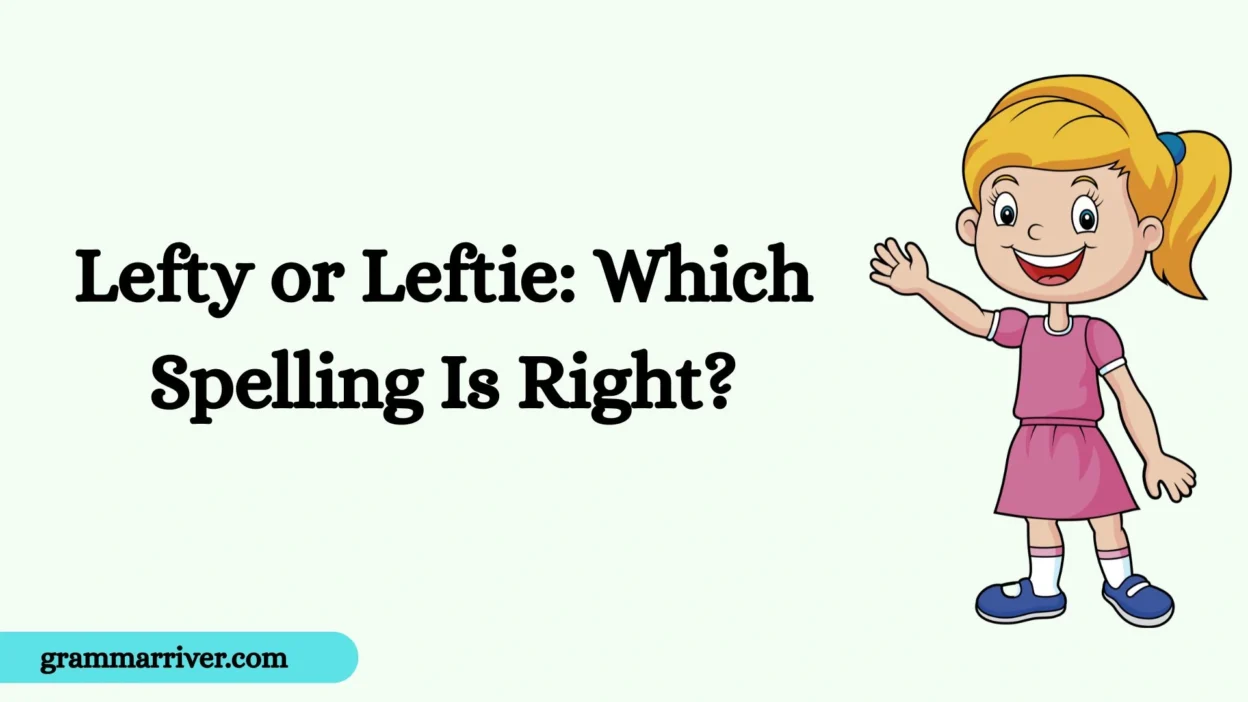 Lefty or Leftie: Which Spelling Is Right?