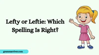 Lefty or Leftie: Which Spelling Is Right?