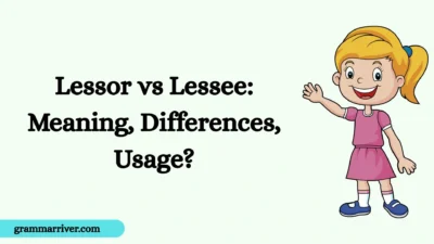 Lessor vs Lessee: Meaning, Differences, Usage?