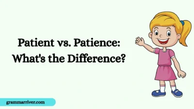 Patient vs. Patience: What's the Difference?