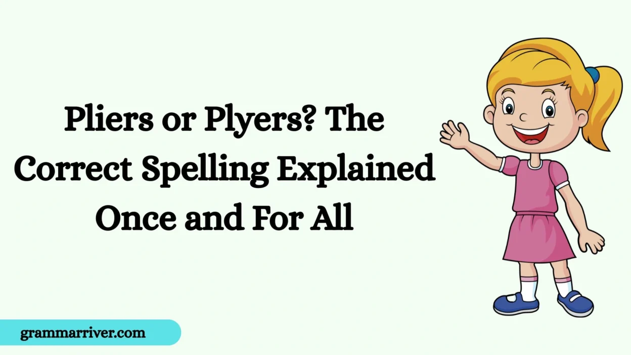 Pliers or Plyers? The Correct Spelling Explained Once and For All