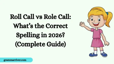 Roll Call vs Role Call: What’s the Correct Spelling in 2026? (Complete Guide)