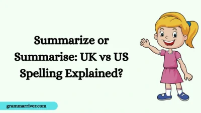 Summarize or Summarise: UK vs US Spelling Explained?