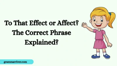To That Effect or Affect? The Correct Phrase Explained?