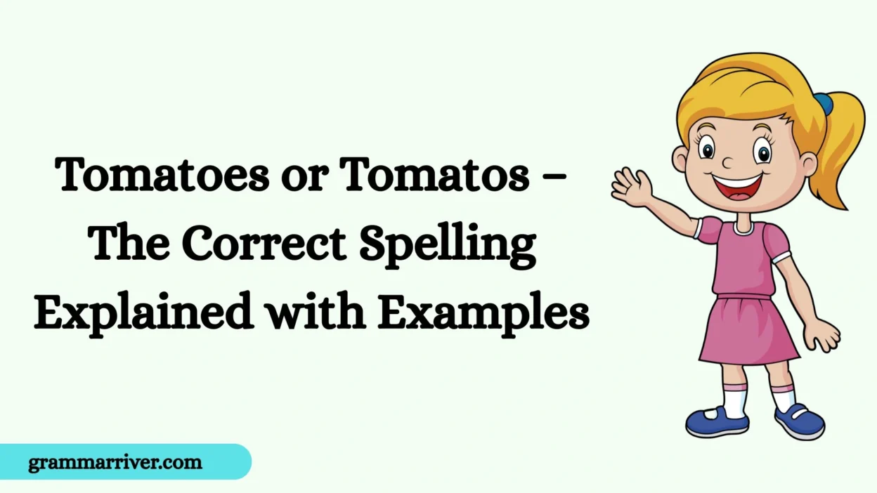 Tomatoes or Tomatos – The Correct Spelling Explained with Examples