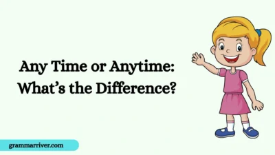 Any Time or Anytime: What’s the Difference?