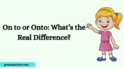On to or Onto: What’s the Real Difference?