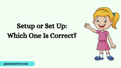 Setup or Set Up: Which One Is Correct? 