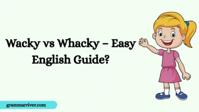 Wacky vs Whacky – Easy English Guide?