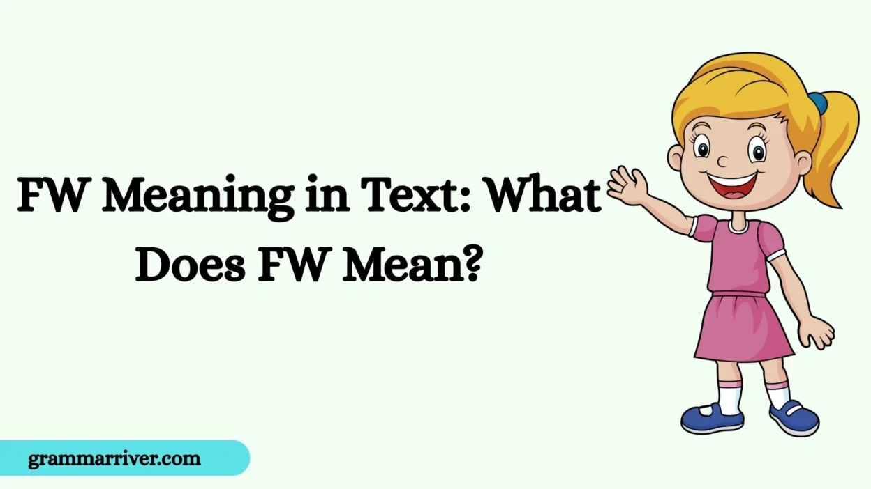 FW Meaning in Text: What Does FW Mean?