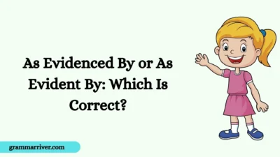 As Evidenced By or As Evident By: Which Is Correct?