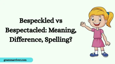 Bespeckled vs Bespectacled: Meaning, Difference, Spelling?