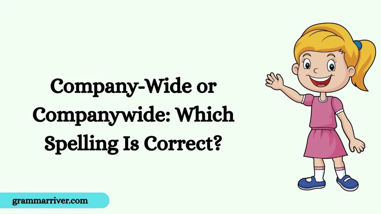 Company-Wide or Companywide: Which Spelling Is Correct?