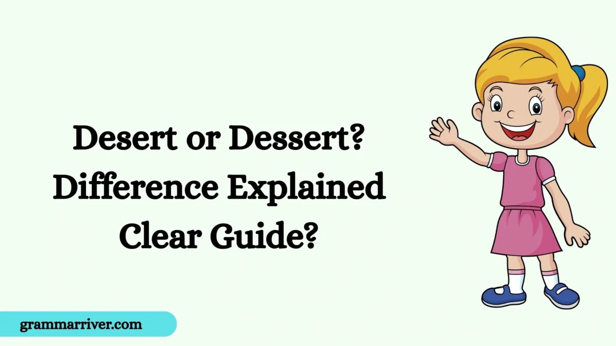 Desert or Dessert? Difference Explained Clear Guide?