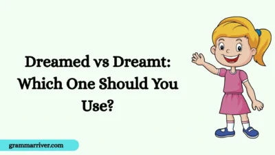 Dreamed vs Dreamt: Which One Should You Use?
