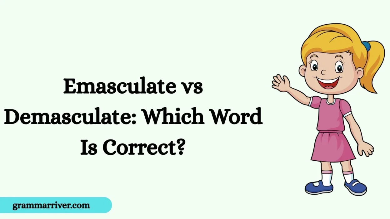 Emasculate vs Demasculate: Which Word Is Correct?
