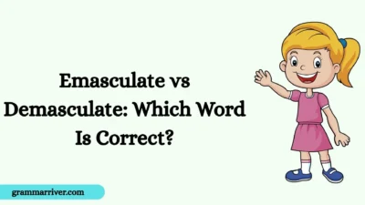 Emasculate vs Demasculate: Which Word Is Correct?