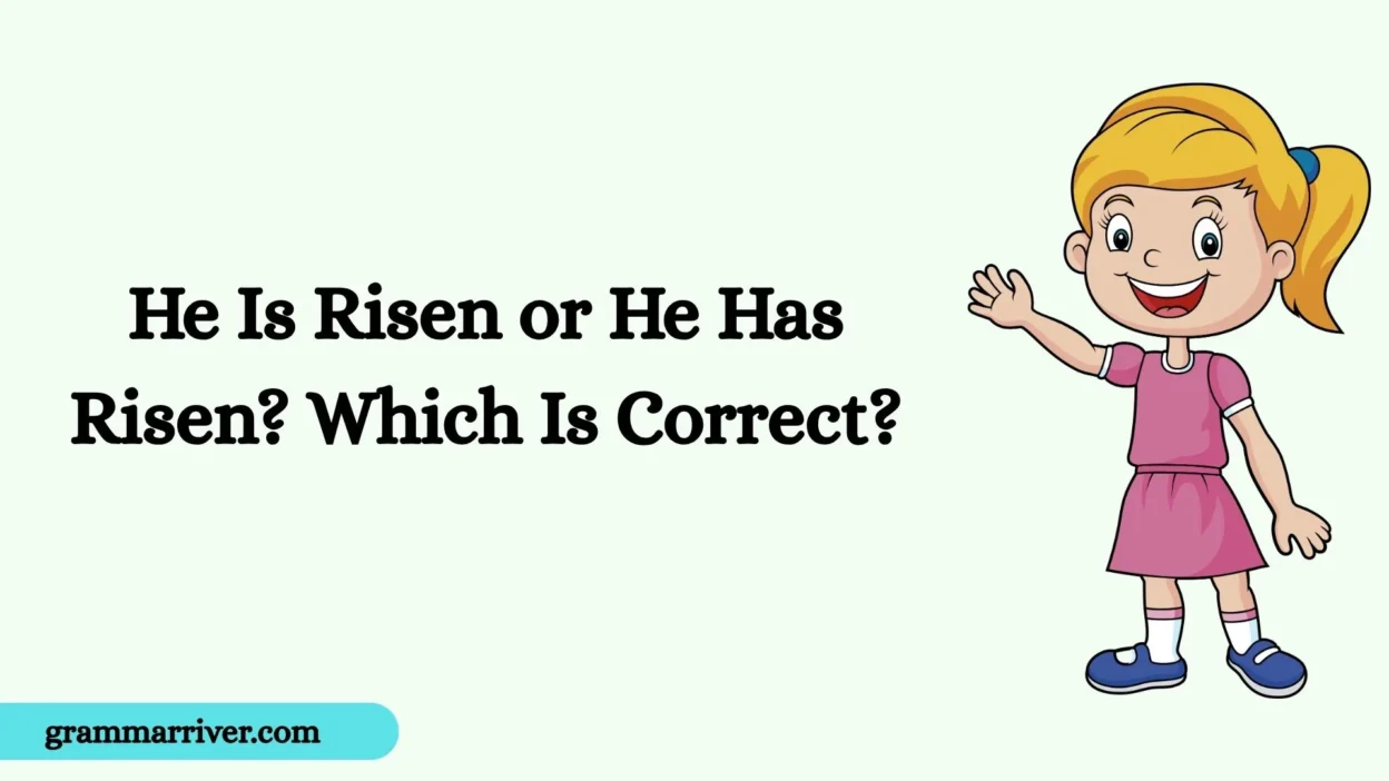 He Is Risen or He Has Risen? Which Is Correct?