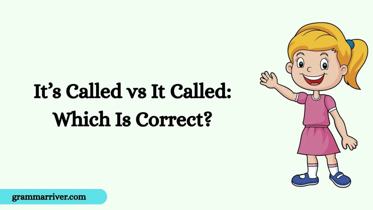 It’s Called vs It Called: Which Is Correct?