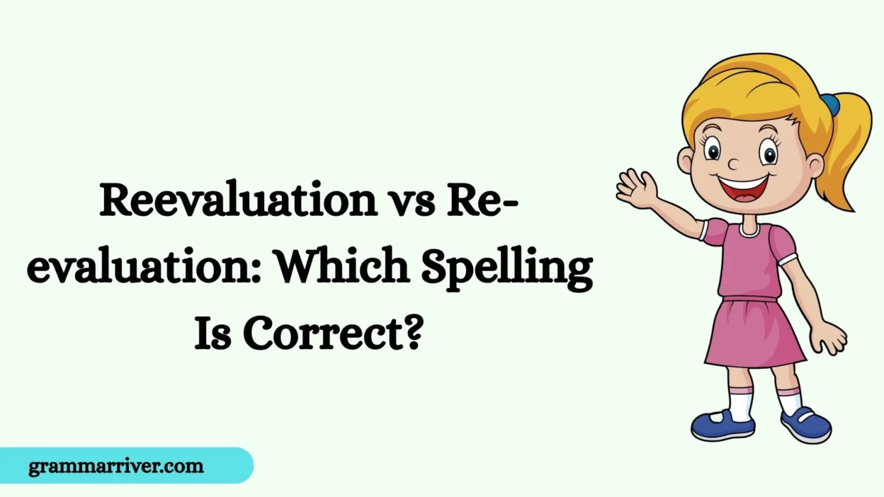 Reevaluation vs Re-evaluation: Which Spelling Is Correct?