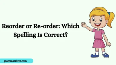 Reorder or Re-order: Which Spelling Is Correct?