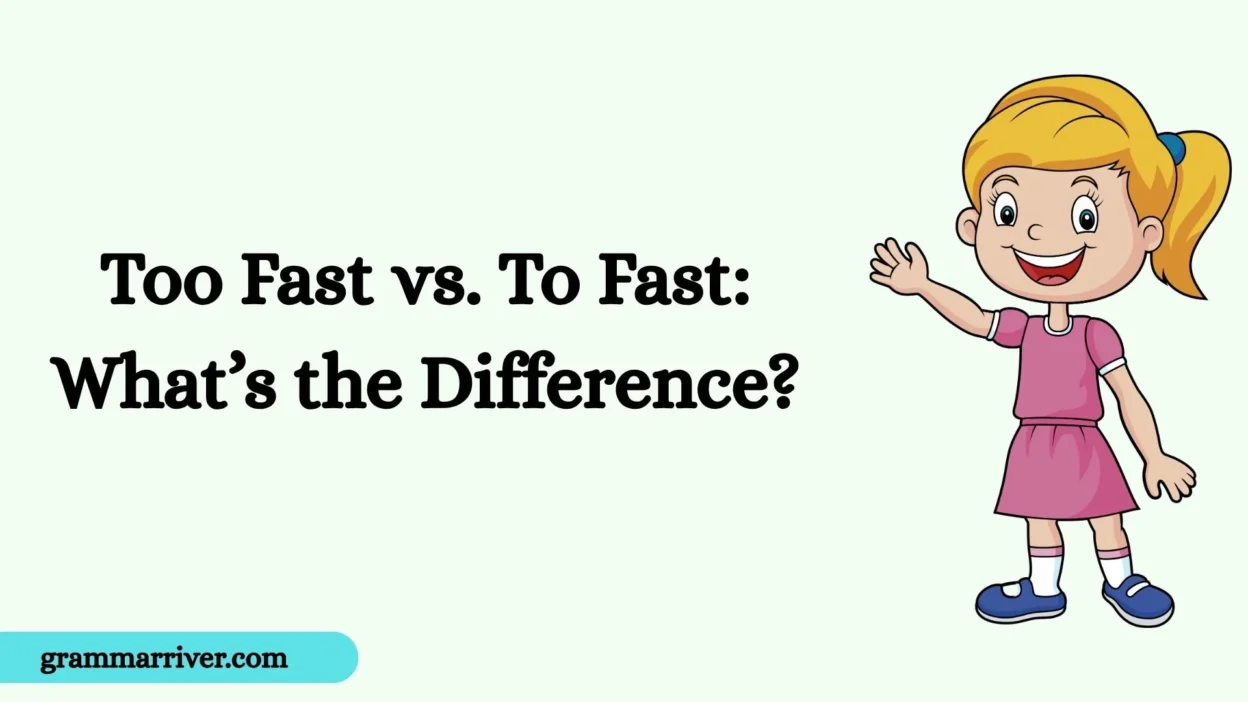 Too Fast vs. To Fast: What’s the Difference?