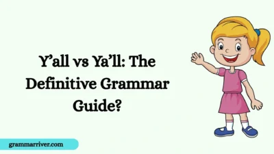 Y’all vs Ya’ll: The Definitive Grammar Guide?