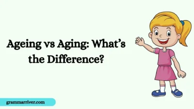 Ageing vs Aging: What’s the Difference?