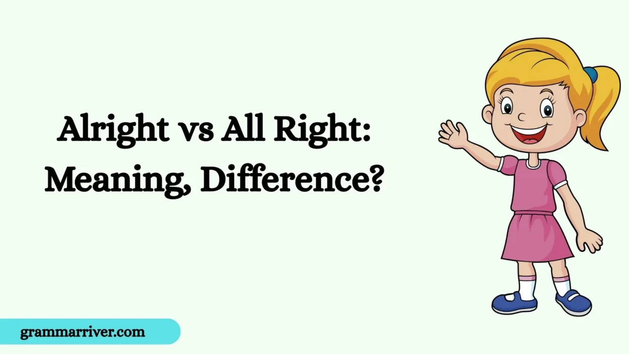 Alright vs All Right: Meaning, Difference?
