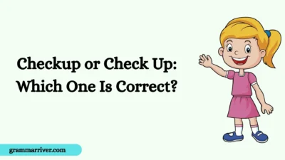 Checkup or Check Up: Which One Is Correct?
