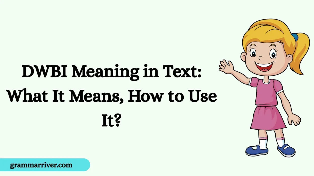 DWBI Meaning in Text: What It Means, How to Use It?