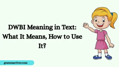 DWBI Meaning in Text: What It Means, How to Use It?