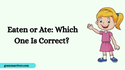 Eaten or Ate: Which One Is Correct? 
