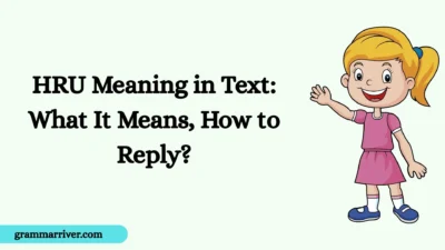 HRU Meaning in Text: What It Means, How to Reply?