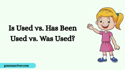 Is Used vs. Has Been Used vs. Was Used?