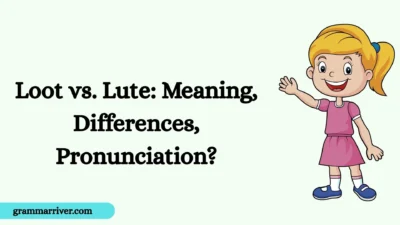 Loot vs. Lute: Meaning, Differences, Pronunciation?