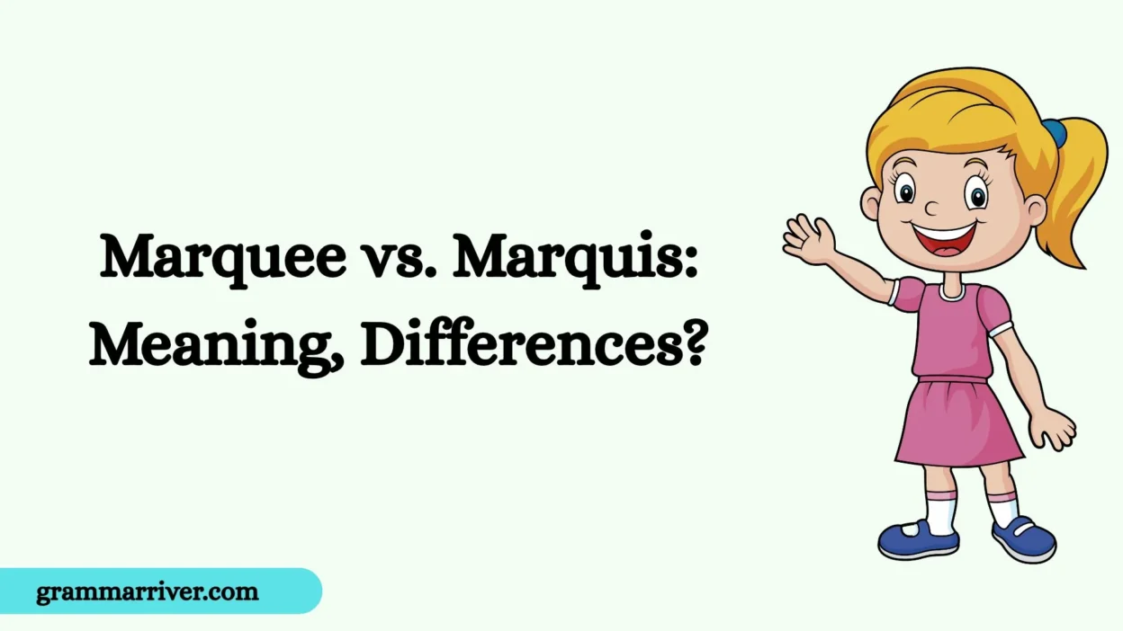 Marquee vs. Marquis: Meaning, Differences?