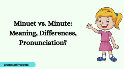Minuet vs. Minute: Meaning, Differences, Pronunciation?