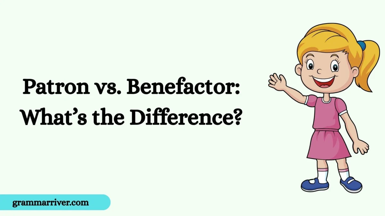 Patron vs. Benefactor: What’s the Difference?