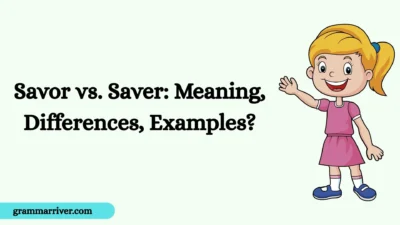 Savor vs. Saver: Meaning, Differences, Examples?