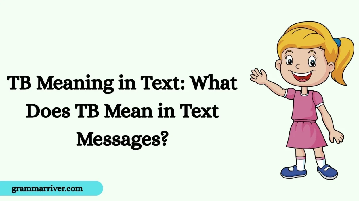 TB Meaning in Text: What Does TB Mean in Text Messages?