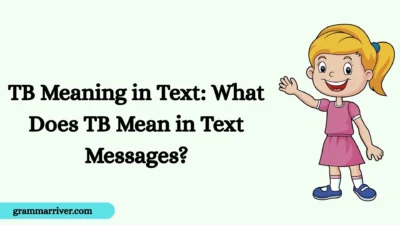 TB Meaning in Text: What Does TB Mean in Text Messages?